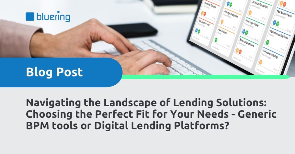 Navigating the Landscape of Lending Solutions: Choosing the Perfect Fit for Your Needs - Generic BPM tools or Digital Lending Platforms?